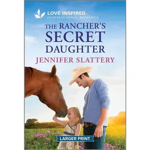 USED-The Rancher's Secret Daughter: An Uplifting Inspirational Romance by Slattery, Jennifer (Mass Market Paperback)