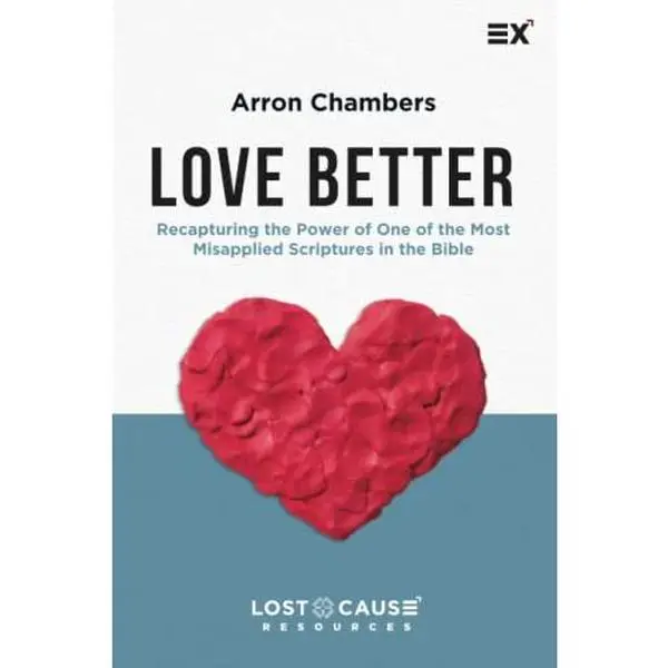 USED-Love Better: Recapturing the Power of One of the Most Misapplied Scriptures in the Bible by Arron Chambers (Paperback)