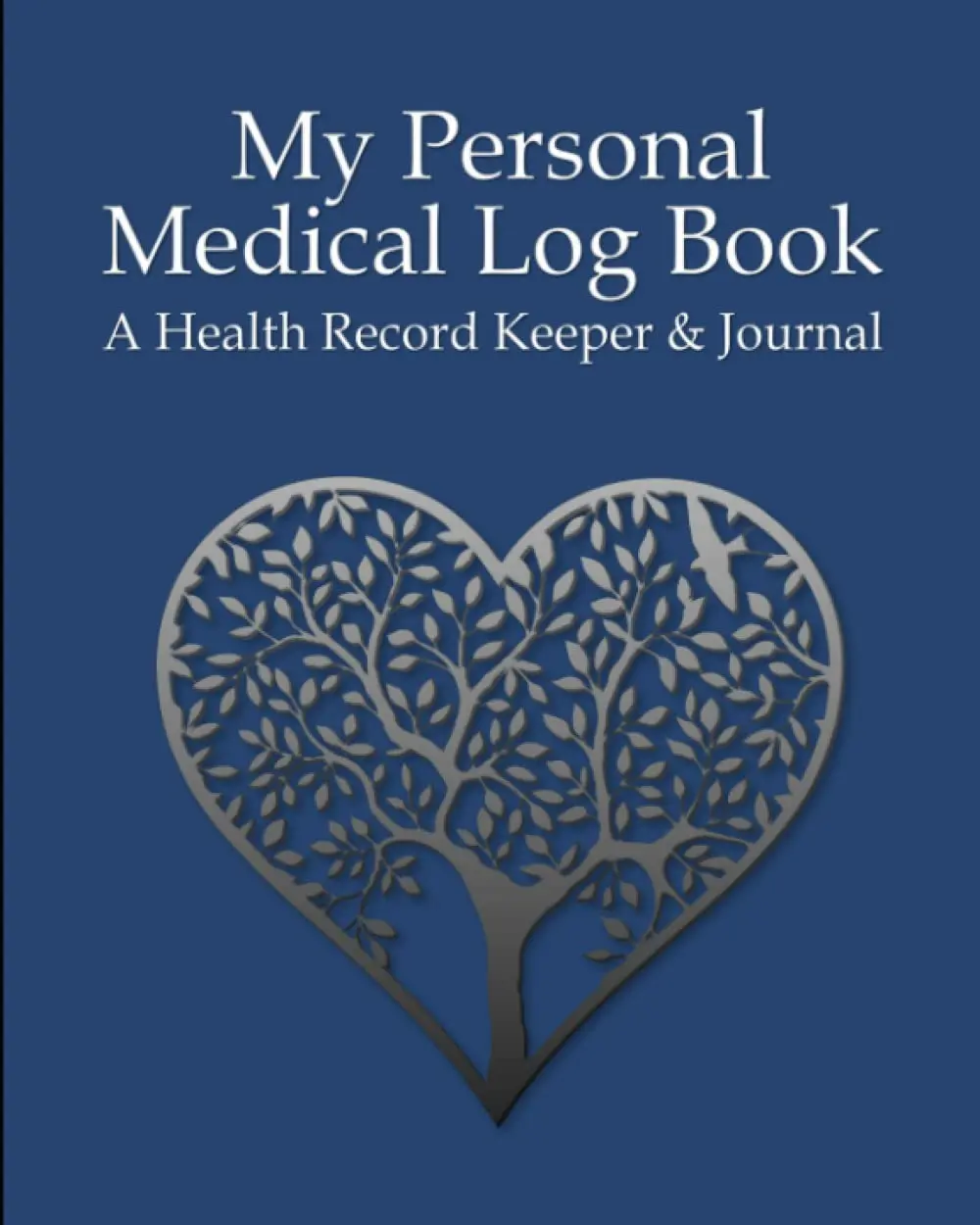 My Personal Medical Log Book / A Health Record Keeper & Journal: Simple - Organized - Complete: Track All Your Important Medical Information