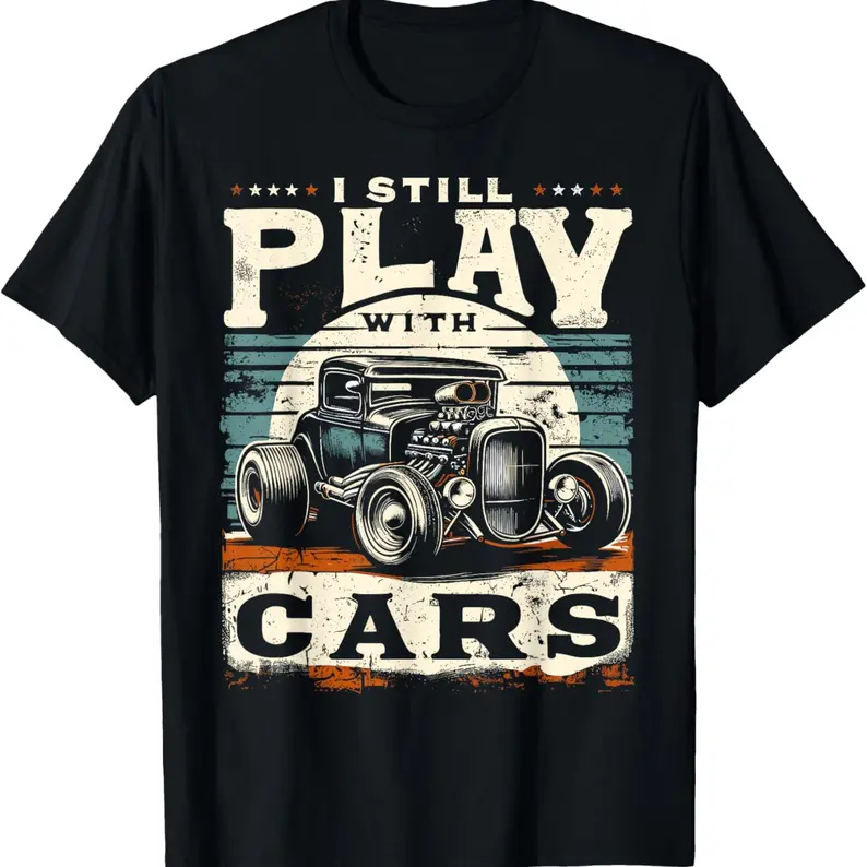 Hot Rod Mechanic, I Still Play With Cars, Vintage Rat Rod T-Shirt