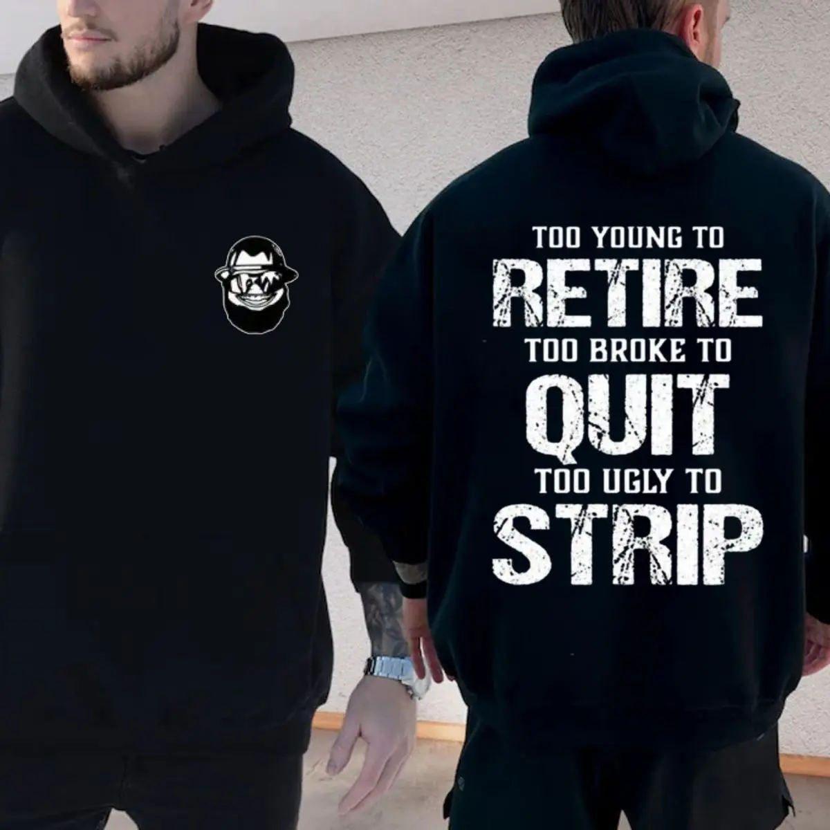 "Too Young To Retire Too Broke To Quit Too Ugly To Strip T Shirt, Funny Graphic Hoodie, Humor Apparel, Ironic Sweatshirt, Casual Menswear, For Men, Unisex Sweater Pullover Tee