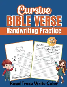 Cursive Bible Verse Handwriting Practice Book for Kids Ages 8-12: Scripture Copybook to Teach Children the Bible by Reading, Tracing, Writing and Coloring as They Practice Their Penmanship