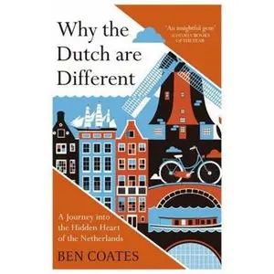 USED-Why the Dutch Are Different: A Journey Into the Hidden Heart of the Netherlands by Coates, Ben (Paperback)