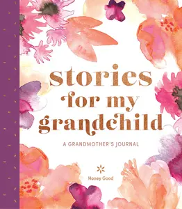 USED-Stories for My Grandchild: A Grandmother's Journal by Honey Good (Hardcover)