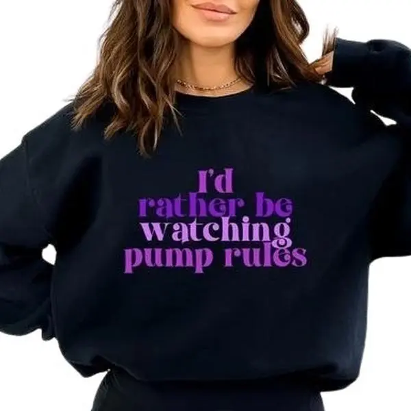 I'd Rather Be Watching Vanderpump Rules Shirt Sweater Cotton Fit Spandex Sweatshirt