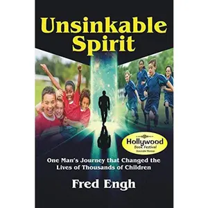 USED-Unsinkable Spirit: One Man's Journey that Changed the Lives of Thousands of Children by Fred Engh (Paperback)