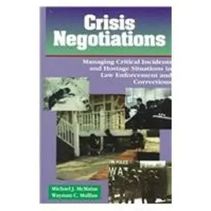 USED-Crisis Negotiations: Managing Critical Incidents and Hostage Situations in Law Enforcement and Corrections by Michael J. McMains (Paperback)