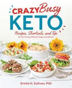 USED-Crazy Busy Keto: Recipes, Shortcuts, and Tips for Surviving Without Sugar and Starch by Sullivan, Kristie (Paperback)