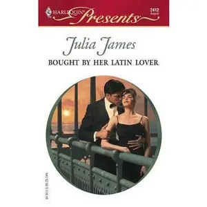USED-Bought By Her Latin Lover (Harlequin Presents #2412) (Latin Lovers) by Julia James (Unknown)