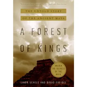 A Forest of Kings: The Untold Story of the Ancient Maya by David Freidel||Linda Schele [Paperback Book]