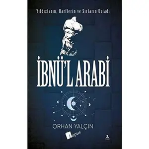 USED-Ibnü'l Arabi: Yildizlarin, Harflerin ve Sirlarin Üstadi by Orhan Yalçin (Paperback)