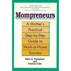 USED-Mompreneurs: A Mother's Practical Step-by-Step Guide to Work-at-Home Success by Ellen H. Parlapiano (Unknown)
