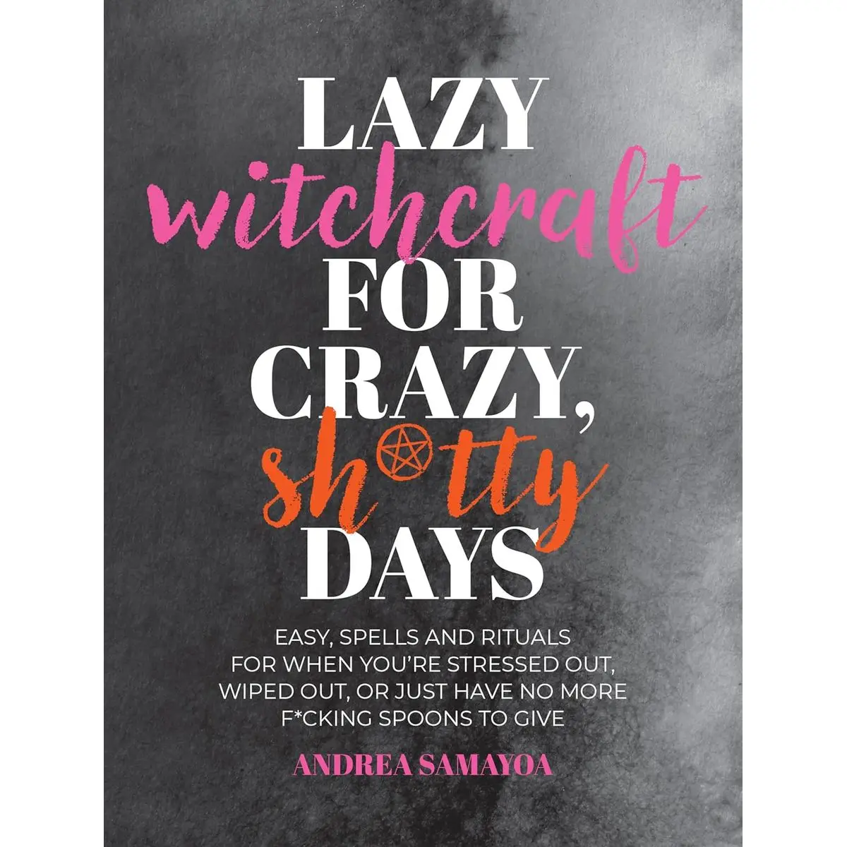 Lazy Witchcraft for Crazy, Sh*tty Days: Easy Spells and Rituals for When You’re Stressed Out, Wiped Out, or Just Have No More Spoons to Give Paperback – October 15, 2024