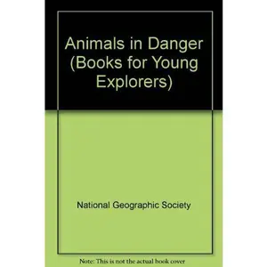 USED-Animals in danger: Trying to save our wildlife (Books for young explorers) by National Geographic Society (U.S.) (Paperback)
