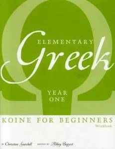 USED-Elementary Greek: Koine for Beginners:Year One with Daily Lesson Plans for a 30 Week Course (Greek and English Edition) by Christine Gatchell (Paperback)