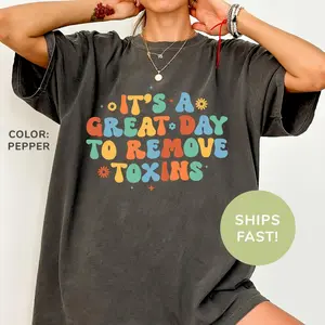 Comfort Colors® It's A Great Day To Remove Toxins T-Shirt, Dialysis Nurse Shirt, Dialysis Tech Shirt, Nurse Appreciation Gift, Shirt for Nurse 73N