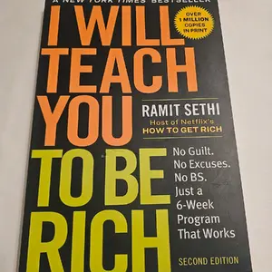 I Will Teach You How To Be Rich by Ramit Sethi - Second Edition - No Guilt, No Excuses, 6-Week Program That Works - Soft Cover Edition Wealth-Building