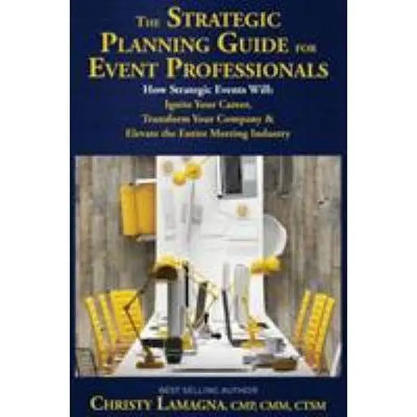 USED-The Strategic Planning Guide for Event Professionals: How Strategic Events Will: Ignite Your Career, Transform Your Company & Elevate the Entire Meeti by Lamagna, Christy (Paperback)