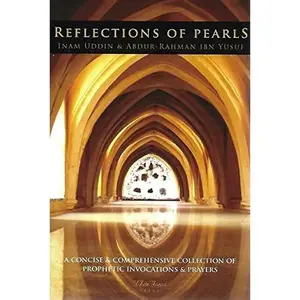 USED Book - Reflections of Pearls: A Concise & Comprehensive Collection of Prophetic Invocations & Prayers: Arabic Text with English Translation and Tran by Abdur-Rahman Ibn Yusuf (Paperback) - english