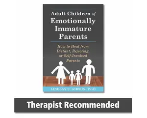 Adult Children of Emotionally Immature Parents: How to Heal from Distant, Rejecting, or Self-Involved Parents by Lindsay C. Gibson – Paperback Book