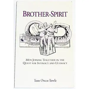 USED Book - Brother Spirit: Men Joining Together in Quest for Intimacy and Ultimacy by Tom Owen-Towle (Paperback) - english