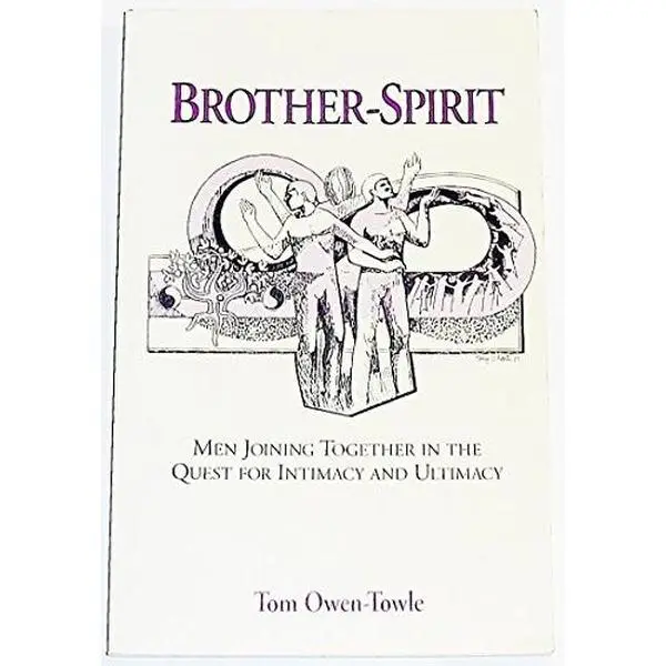 USED Book - Brother Spirit: Men Joining Together in Quest for Intimacy and Ultimacy by Tom Owen-Towle (Paperback) - english