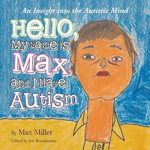 USED Book - Hello, My Name Is Max and I Have Autism: An Insight into the Autistic Mind by Miller, Max (Paperback) - english