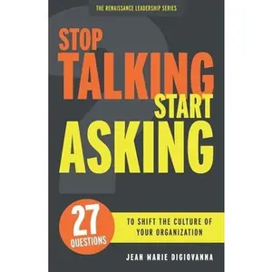 USED-Stop Talking Start Asking: 27 Questions to Shift the Culture of Your Organization by DiGiovanna, Jean Marie (Paperback)