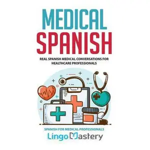 USED-Medical Spanish: Real Spanish Medical Conversations for Healthcare Professionals by Lingo Mastery (Paperback)