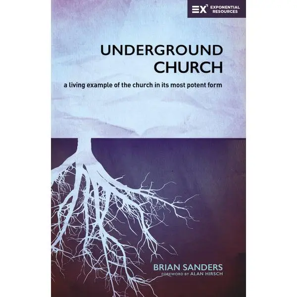 Underground Church: A Living Example of the Church in Its Most Potent Form