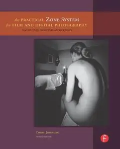 USED-The Practical Zone System for Film and Digital Photography: Classic Tool, Universal Applications by Chris Johnson (Paperback)