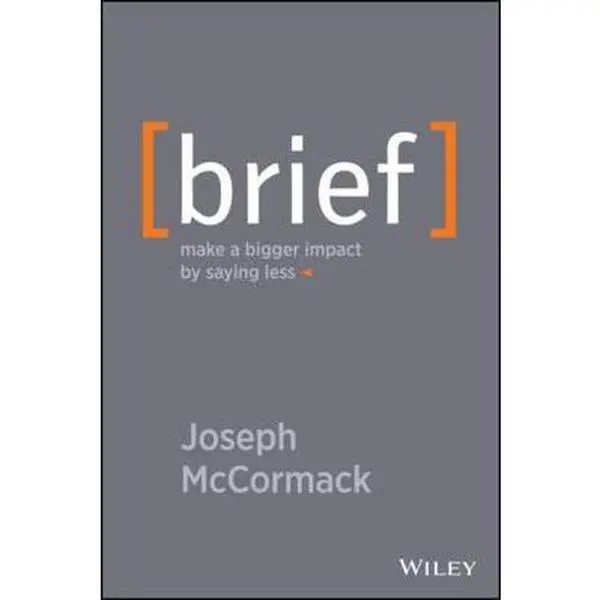 USED Book - Brief: Make a Bigger Impact by Saying Less by McCormack, Joseph (Hardcover) - english