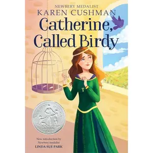 Catherine, Called Birdy: A Newbery Honor Award Winner by Karen Cushman [Paperback Book]
