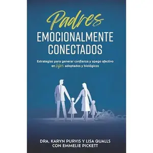 USED-Padres Emocionalmente Conectados: Estrategias Para Generar Confianza Y Apego Afectivo En Hijos Adoptados Y Biológicos by Purvis, Karyn (Paperback)