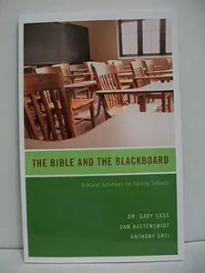 USED-The Bible and The Blackboard: Biblical Solutions for Failing Schools by Anthony Cass Gary (Paperback)