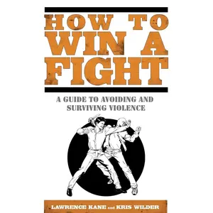 USED-How to Win a Fight: A Guide to Avoiding and Surviving Violence by Kane, Lawrence (Paperback)