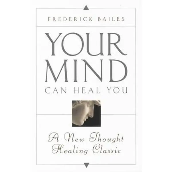USED Book - Your Mind Can Heal You: A New Thought Healing Classic by Bailes, Frederick (Paperback) - english