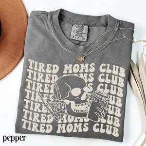 Comfort Colors Tired Moms Club T-Shirt, Mama Shirt, Mothers Day Tee, Mom Shirt, Funny Mom TShirt, Gift for Mom, Coffee Skeleton Shirt