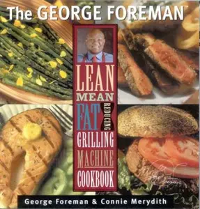 USED-The George Foreman Lean Mean Fat Reducing Grilling Machine Cookbook by george-foreman-connie-merydith (Paperback)