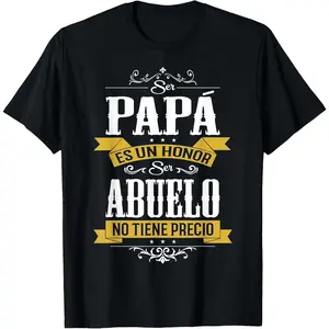 100% Cotton  Unisex Ser Papa ES Un Honor Ser Abuelo No Tiene Precio T-Shirt