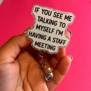 If You See Me Talking to Myself I'm Having a Staff Meeting Badge Reel - Fun Office Accessory