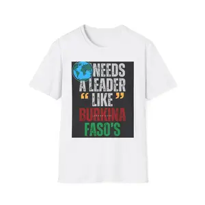 The World Needs a Leader Like Burkina Faso's T-Shirt | Political Statement Tee