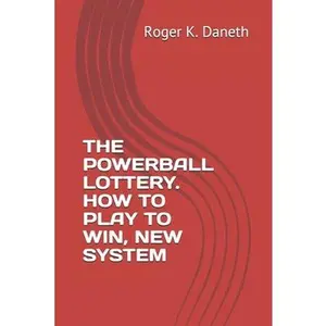 The Powerball Lottery. How to Play to Win, New System -- Roger K. Daneth, Paperback