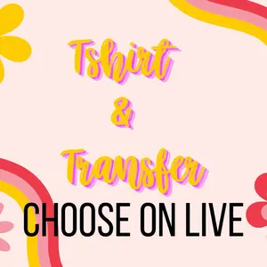 Tshirt & Transfer - Choose on Live! - Choose Your Design Now!