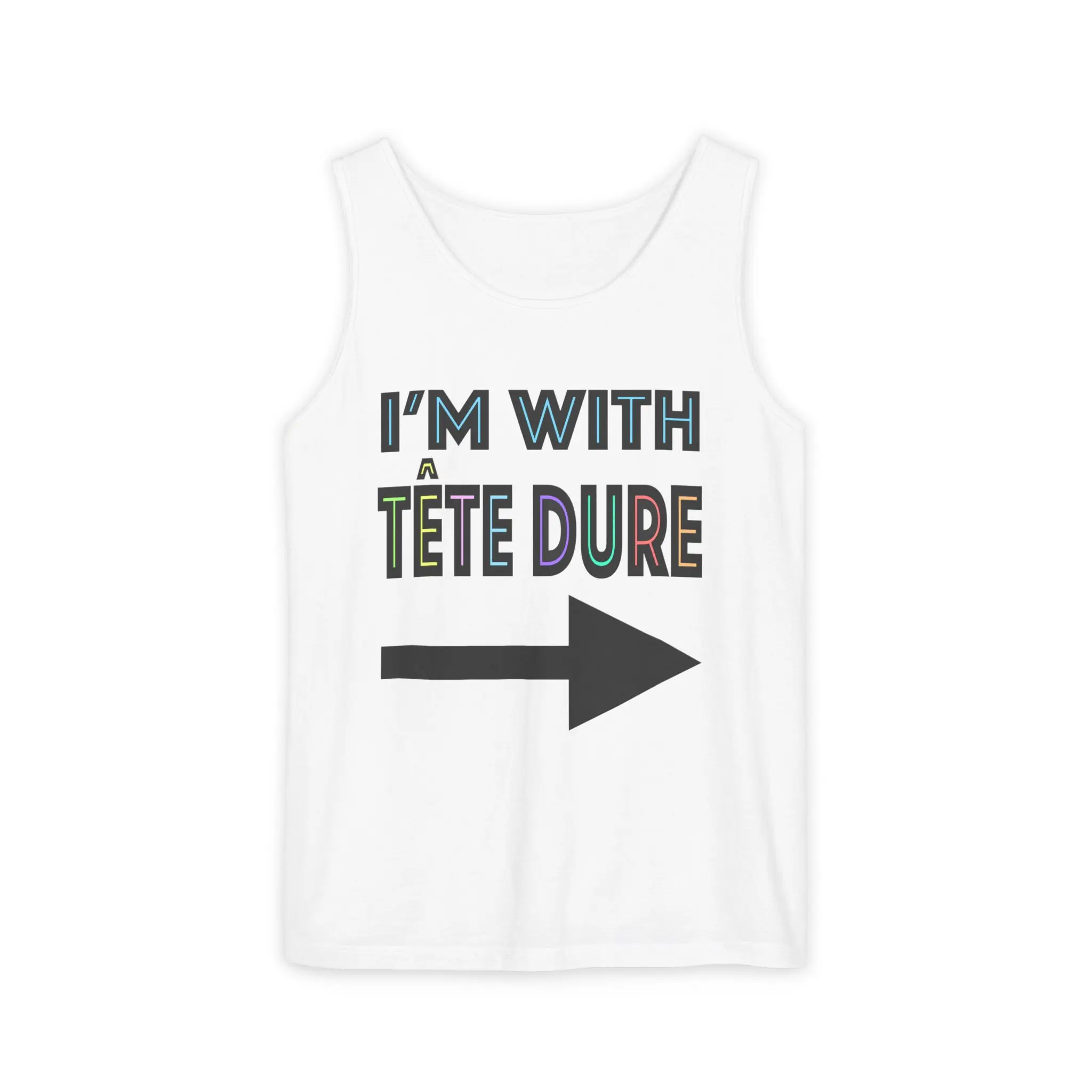 I'm With Tete Dure Cajun French "Hard Headed" South Louisiana Unisex Garment-Dyed Tank Top