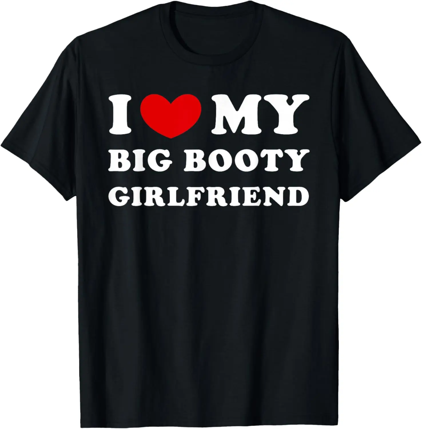 Women's 100% Cotton Short-Sleeve Round Neck Casual Streetwear Distressed T-Shirt - "I Love My Big Booty Girlfriend" Graphic