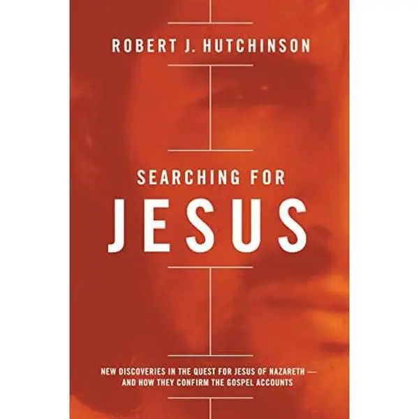 USED Book - Searching for Jesus: New Discoveries in the Quest for Jesus of Nazareth---And How They Confirm the Gospel Accounts by Hutchinson, Robert J. (Hardcover) - english