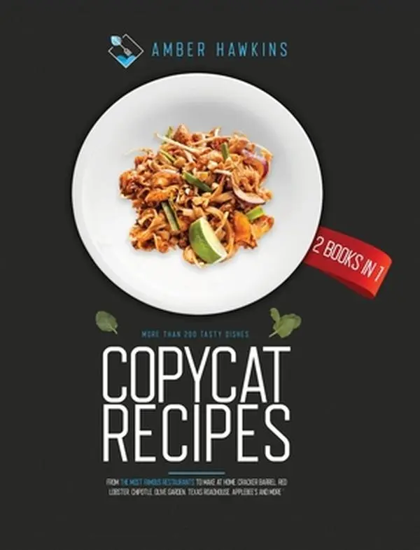 USED - Copycat Recipes: 2 - in - 1 English Hardcover Book for Home Cooking, Over 200 Tasty Dishes from Cracker Barrel, Red Lobster, Chipotle, Olive Garden, Texas Roadhouse, Applebee's & More by Amber Hawkins