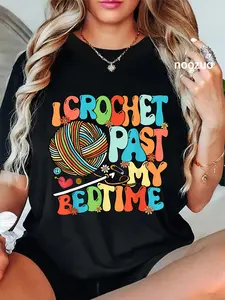 100% Cotton I Crochet Past My Bedtime Crochet Crocheting Knitting T-Shirt