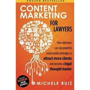 USED-Content Marketing for Lawyers: How Attorneys Can Use Social Media Strategies to Attract More Clients and Become Legal Thought Leaders by Michele Ruiz (Paperback)